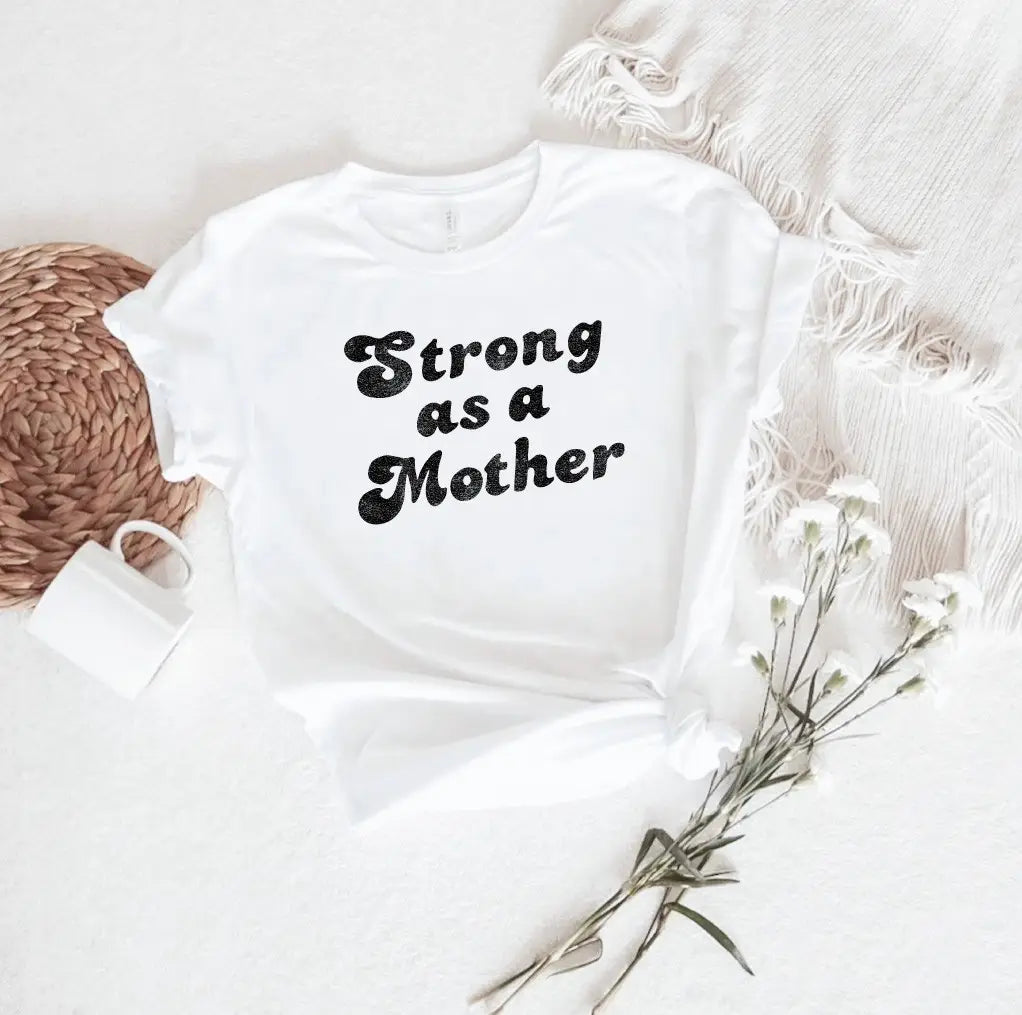 "Strong As A Mother" T-Shirt
